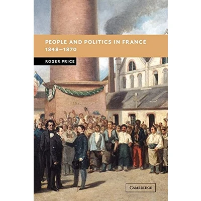 Abbildung von People and Politics in France, 1848 1870 (New Studies European History)