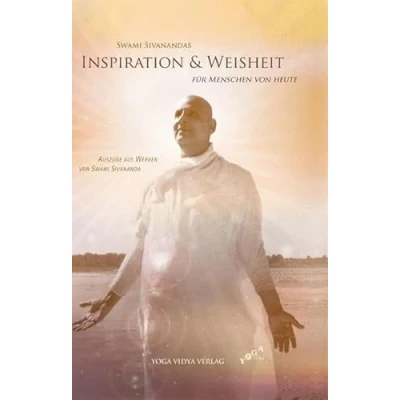 Abbildung von Swami Sivanandas Inspiration &amp; Weisheit für Menschen von heute: Auszüge aus Werken Sivananda