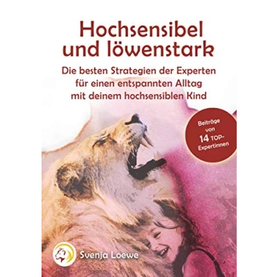 Abbildung von Hochsensibel und löwenstark: Der Ratgeber für Eltern hochsensibler Kinder in Kindergarten Schule
