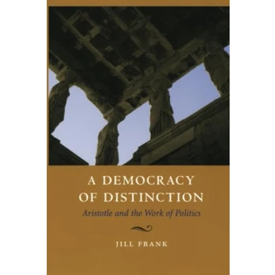 Abbildung von A Democracy of Distinction: Aristotle and the Work Politics