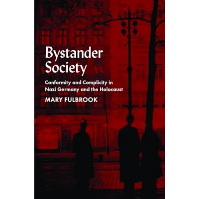Abbildung von Bystander Society: Conformity and Complicity in Nazi Germany the Holocaust