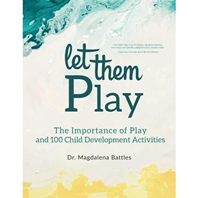 Abbildung von Let Them Play: The Importance of Play and 100 Child Development Activities