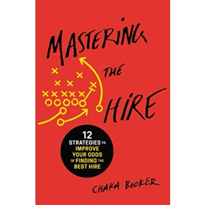Abbildung von Mastering the Hire: 12 Strategies to Improve Your Odds of Finding Best Hire