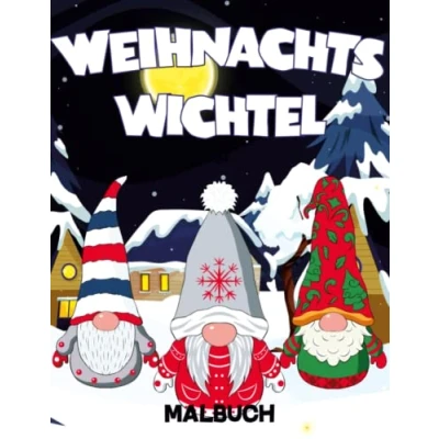 Abbildung von Weihnachtswichtel Malbuch: Niedliche &amp; Lustige Gnom figuren Malvorlagen Für Kinder Und Erwachsene Mit Einzigartigen Weihnachtsmotiven, Winterszenen ... Zur Entspannung Die Kreativität