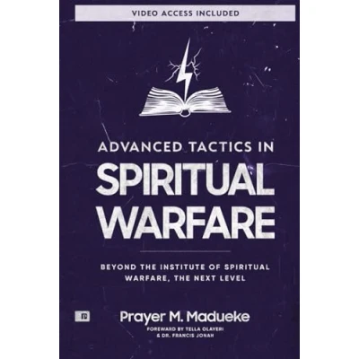 Abbildung von Advanced Tactics in Spiritual Warfare: Beyond The Institute of Warfare, Next Level (The Weapons Warfare Trilogy)