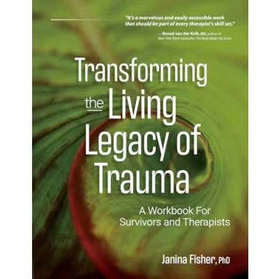Abbildung von Transforming The Living Legacy of Trauma: A Workbook for Survivors and Therapists