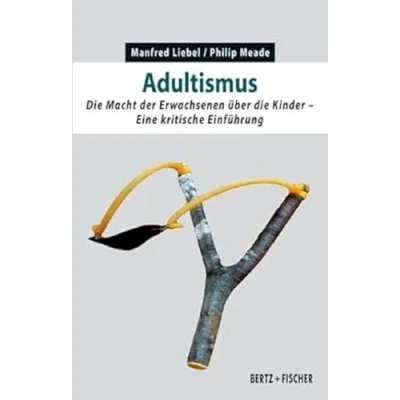 Abbildung von Adultismus: die Macht der Erwachsenen über Kinder. Eine kritische Einführung (Kritische Einführungen)