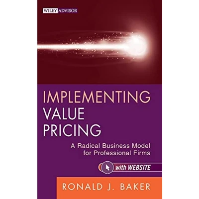 Abbildung von Implementing Value Pricing: A Radical Business Model for Professional Firms: Revolutionary Firms (Wiley Advisory Services, 8, Band 8)