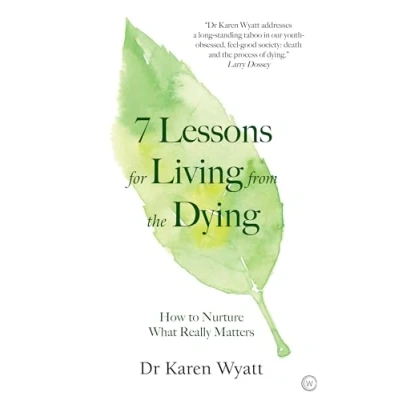 Abbildung von 7 Lessons for Living from the Dying: How to Nurture What Really Matters