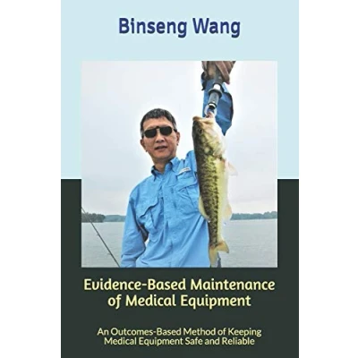 Abbildung von Evidence Based Maintenance of Medical Equipment: An Outcomes Method Keeping Equipment Safe and Reliable