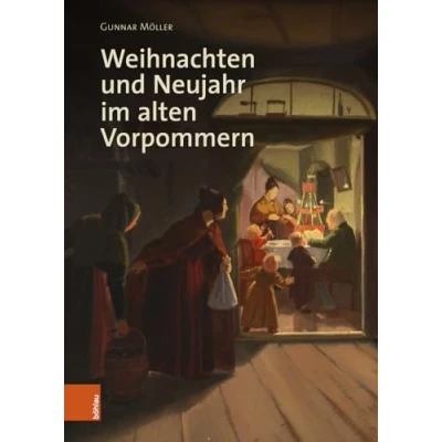 Abbildung von Weihnachten und Neujahr im alten Vorpommern (Veröffentlichungen der Historischen Kommission für Pommern: Reihe V: Forschungen zur pommerschen Geschichte)