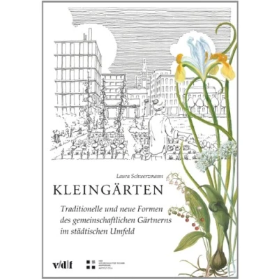 Abbildung von Kleingärten: Traditionelle und neue Formen des gemeinschaftlichen Gärtnerns im städtischen Umfeld
