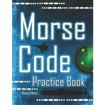 Abbildung von MORSE Code Practice Book: Learn How To Read and Write Letters Numbers, EASY Tutorial Pages for Adults Kids Ages 8+