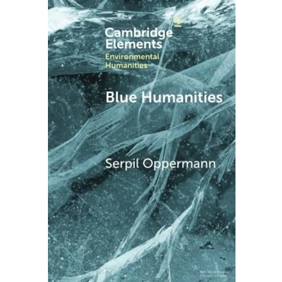 Abbildung von Blue Humanities: Storied Waterscapes in the Anthropocene (Elements Environmental Humanities)
