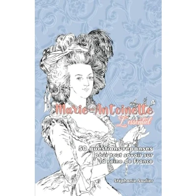 Abbildung von Marie Antoinette. L&#039;Essentiel: 50 questions réponses pour tout savoir sur la reine de France