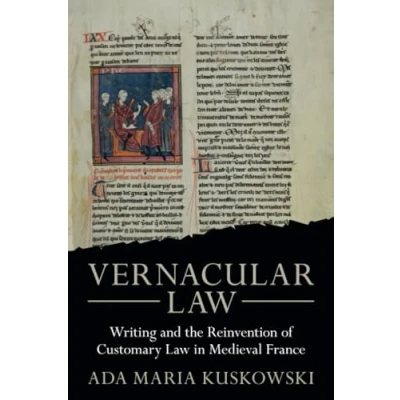Abbildung von Vernacular Law: Writing and the Reinvention of Customary Law in Medieval France (Studies Legal History)