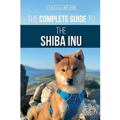 Abbildung von the Complete Guide to Shiba Inu: Selecting, Preparing For, Training, Feeding, Raising, and Loving Your New Inu