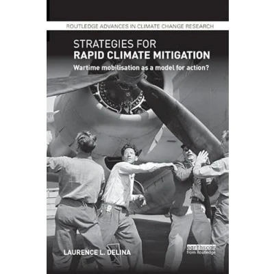 Abbildung von Strategies for Rapid Climate Mitigation: Wartime Mobilisation As a Model Action? (Routledge Advances in Change Research)