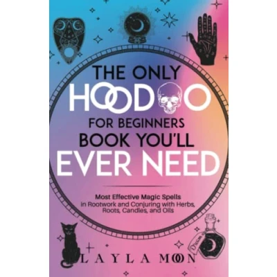 Abbildung von The Only Hoodoo for Beginners Book You’ll Ever Need: Most Effective Magic Spells in Rootwork and Conjuring with Herbs, Roots, Candles, Oils (Witchcraft Beginners, Band 3)