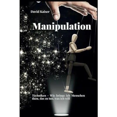 Abbildung von Manipulation: Techniken Wie bringe ich Menschen dazu, das zu tun, was will