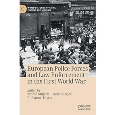 Abbildung von European Police Forces and Law Enforcement in the First World War (World Histories of Crime, Culture Violence)