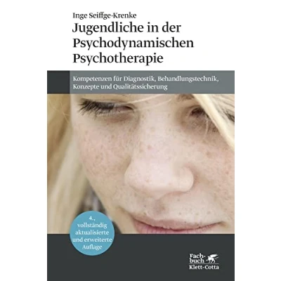 Abbildung von Jugendliche in der Psychodynamischen Psychotherapie: Kompetenzen für Diagnostik, Behandlungstechnik, Konzepte und Qualitätssicherung