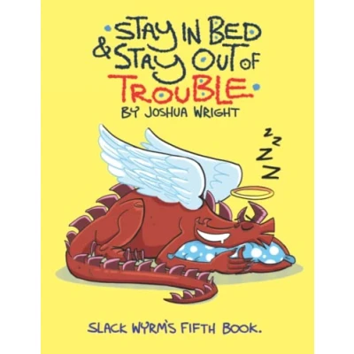 Abbildung von stay in bed and out of trouble: Slack Wyrm: His Fifth Book