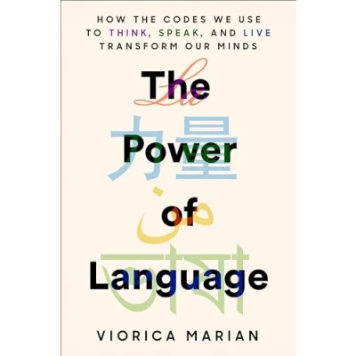 Abbildung von the Power of Language: How Codes We Use to Think, Speak, and Live Transform Our Minds