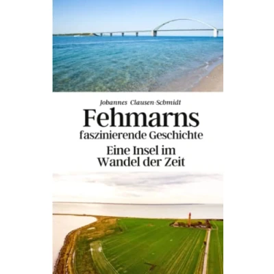Abbildung von Fehmarns faszinierende Geschichte: Eine Insel im Wandel der Zeit