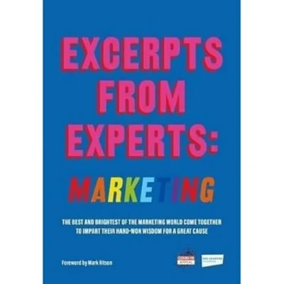 Abbildung von Excerpts from Experts: Marketing: the best and brightest of marketing world come together to impart their hard won wisdom for a great cause