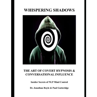 Abbildung von Whispering Shadows The Art of Covert Hypnosis &amp; Conversational Influence: Insider Secrets NLP Mind Control