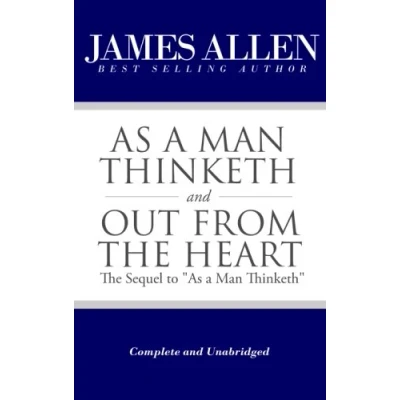 Abbildung von As a Man Thinketh and Out From the Heart (The Sequel to &quot;As Thinketh&quot;) [Complete Unabridged] Works of James Allen)