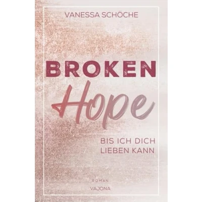 Abbildung von BROKEN Hope Bis ich dich lieben kann