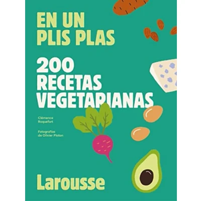 Abbildung von 200 recetas vegetarianas: En un plis plas (LAROUSSE Libros Ilustrados/ Prácticos Gastronomía)