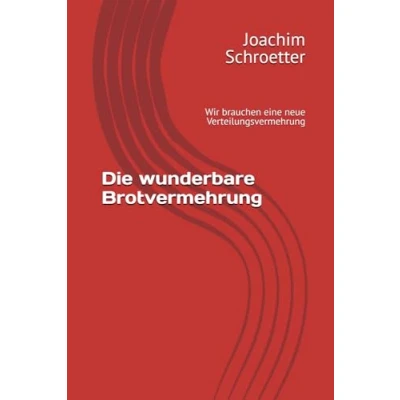 Abbildung von Die wunderbare Brotvermehrung: Wir brauchen eine neue Verteilungsvermehrung