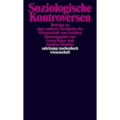 Abbildung von Soziologische Kontroversen: Beiträge zu einer anderen Geschichte der Wissenschaft vom Sozialen (suhrkamp taschenbuch wissenschaft)