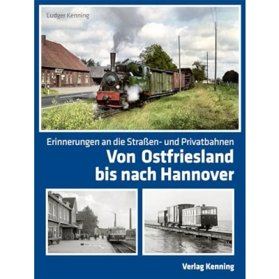 Abbildung von Von Ostfriesland bis nach Hannover: Erinnerungen an die Straßen und Privatbahnen