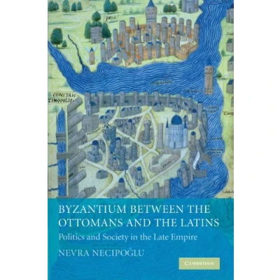 Abbildung von Byzantium Between the Ottomans and Latins: Politics Society in Late Empire