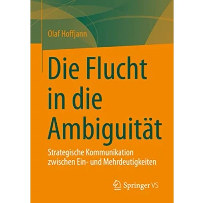 Abbildung von die Flucht in Ambiguität: Strategische Kommunikation zwischen Ein und Mehrdeutigkeiten