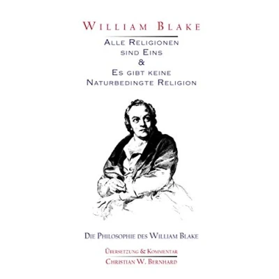 Abbildung von William Blake Alle Religionen sind Eins &amp; Es gibt keine Naturbedingte Religion: Die Philosophie des