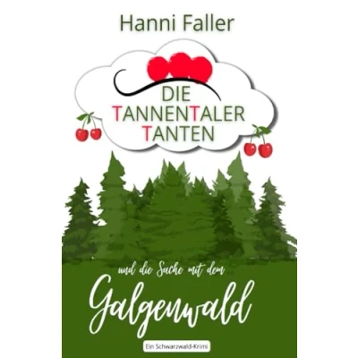 Abbildung von die Tannentaler Tanten und Sache mit dem Galgenwald: Ein Provinz Krimi aus Schwarzwald (Die ermitteln)