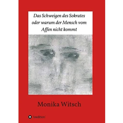 Abbildung von Das Schweigen des Sokrates oder warum der Mensch vom Affen nicht kommt