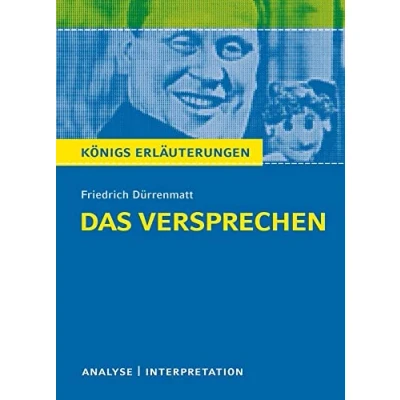 Abbildung von Das Versprechen von Friedrich Dürrenmatt.: Textanalyse und Interpretation mit ausführlicher Inhaltsangabe Abituraufgaben Lösungen (Königs Erläuterungen Materialien, Band 419)