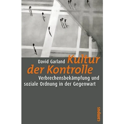Abbildung von Kultur der Kontrolle: Verbrechensbekämpfung und soziale Ordnung in Gegenwart (Frankfurter Beiträge zur Soziologie Sozialphilosophie, 12)