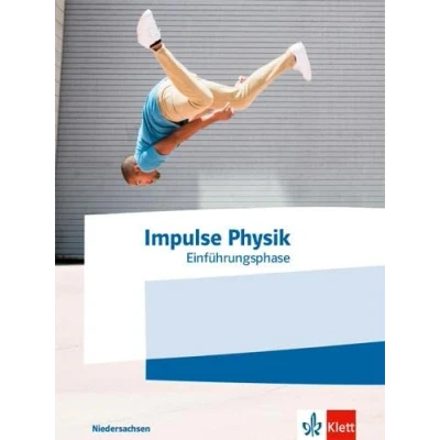 Abbildung von Impulse Physik Oberstufe Einführungsphase. Ausgabe Niedersachsen: Schulbuch Klasse 11 (Impulse Physik. für Niedersachsen ab 2022)