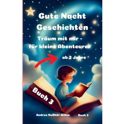 Abbildung von Gute Nacht Geschichten Buch 3: Träum mit mir für kleine Abenteurer (Gute Abenteurer, Band 3)
