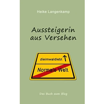 Abbildung von Aussteigerin aus Versehen: Eine wahre Geschichte vom gluecklichen Leben mit der Einsamkeit und im Wald
