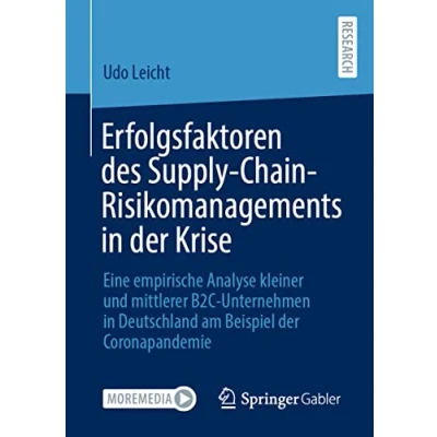 Abbildung von Erfolgsfaktoren des Supply Chain Risikomanagements in der Krise: Eine empirische Analyse kleiner und mittlerer B2C Unternehmen Deutschland am Beispiel Coronapandemie