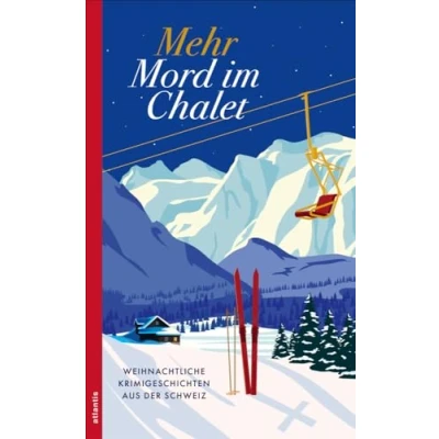 Abbildung von Mehr Mord im Chalet: Weihnachtliche Krimigeschichten aus der Schweiz