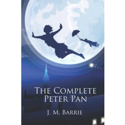 Abbildung von The Complete Peter Pan: Unabridged Omnibus Edition Including and Wendy, Pan in Kensington Gardens, Captain Hook at Eton, Little White Bird, Story of (Illustrated)